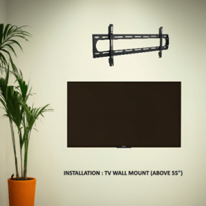 INSTALLATION TV (ABOVE 55")