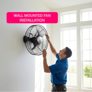 WALL MOUNT FAN INSTALLATION